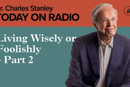 Living Wisely or Foolishly - Part 2