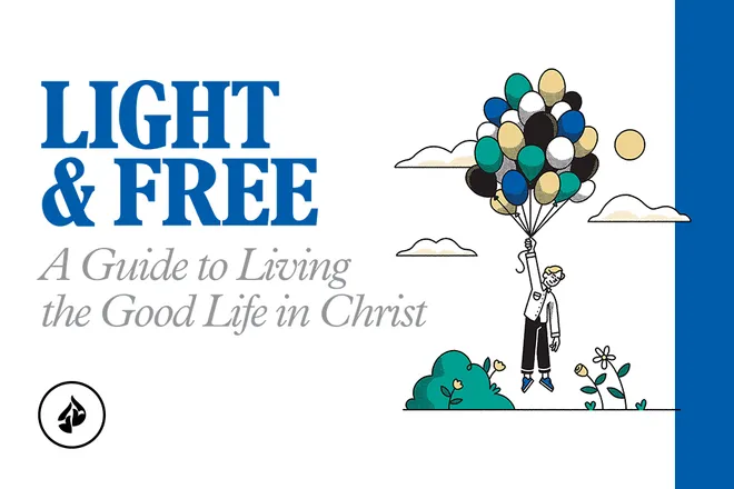 Light & Free: A Guide to Living the Good Life in Christ