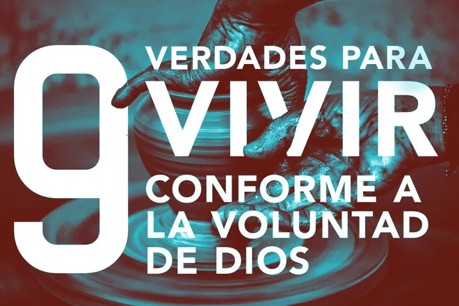9 verdades para vivir conforme a la voluntad de Dios