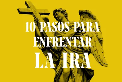10 pasos para enfrentar la ira