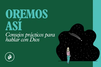 Oremos Así: Consejos Prácticos Para Hablar Con Dios